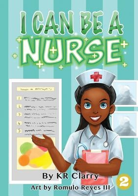 I Can Be A Nurse by Clarry, Kr