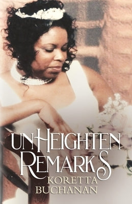 Unheighten Remarks: Koretta Buchanan by Thompson, Darryl