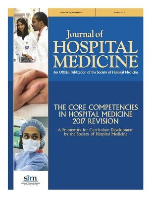 JHM Core Competencies 2017: Updates to the core competencies in hospital medicine -- 2017 by Crocker, Jonathan