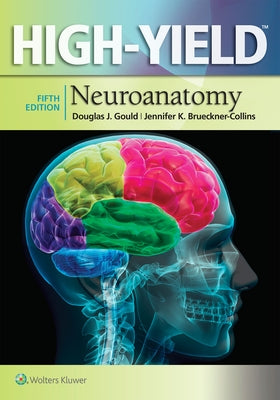 High-Yield(tm) Neuroanatomy by Gould, Douglas J.