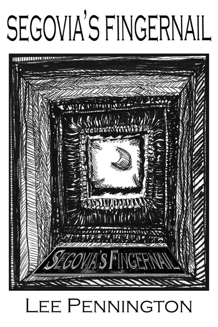 Segovia's Fingernail by Pennington, Lee