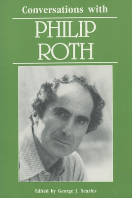 Conversations with Philip Roth by Searles, George J.