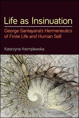 Life as Insinuation by Kremplewska, Katarzyna