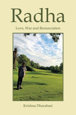 Radha: Love, War, and Renunciation by Dharabasi, Krishna