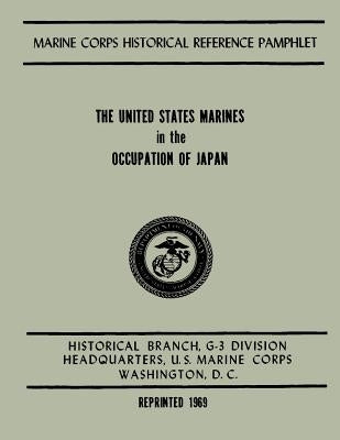 The United States Marines in the Occupation of Japan by Shaw, Jr. Henry I.