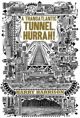 A Transatlantic Tunnel, Hurrah! by Harrison, Harry