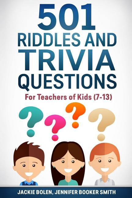 501 Riddles and Trivia Questions: For Teachers of Kids (7-13) by Booker Smith, Jennifer