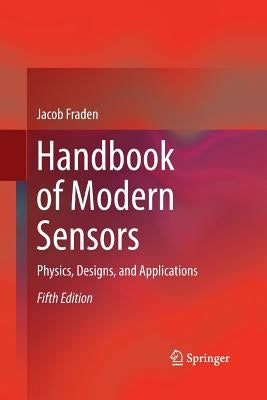 Handbook of Modern Sensors: Physics, Designs, and Applications by Fraden, Jacob