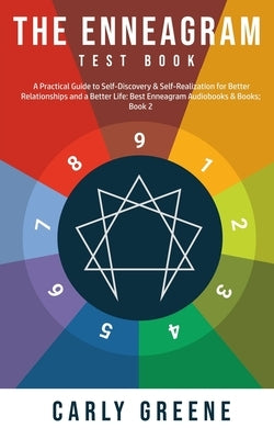 The Enneagram Test Book: A Practical Guide to Self-Discovery & Self-Realization for Better Relationships and a Better Life: Best Audiobooks & B by Greene, Carly