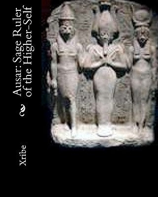 Ausar: Sage Ruler of the Higher-Self by Xribe