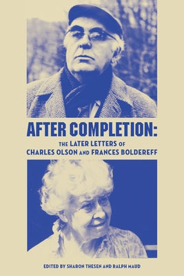 After Completion: The Later Letters by Olson, Charles