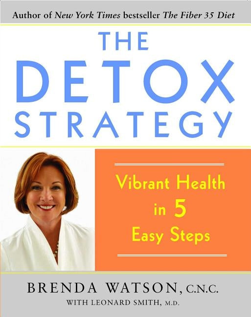 The Detox Strategy: Vibrant Health in 5 Easy Steps by Watson, Brenda