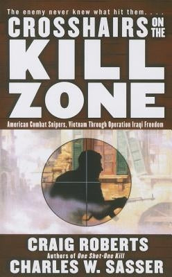 Crosshairs on the Kill Zone by Sasser, Charles W.