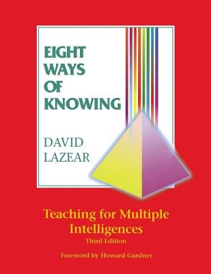 Eight Ways of Knowing: Teaching for Multiple Intelligences by Lazear, David G.