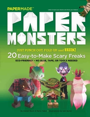 Paper Monsters: 20 Easy-To-Make Scary Freaks: Just Punch Out, Fold Up, and Eeeek! by Papermade
