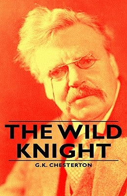The Wild Knight by Chesterton, G. K.