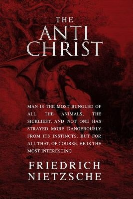The Antichrist by Nietzsche, Friedrich Wilhelm