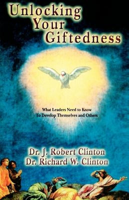 Unlocking Your Giftedness by Clinton, J. Robert