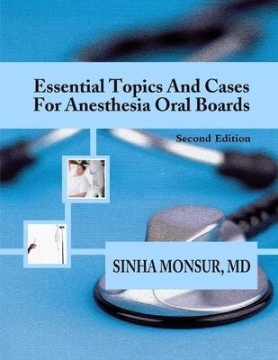 Essential Topics and Cases for Anesthesia Oral Boards by Monsur, Sinha