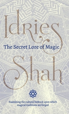 The Secret Lore of Magic by Shah, Idries