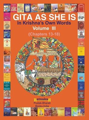 Gita As She Is, In Krishna's Own Words, Book III by Narale, Ratnakar