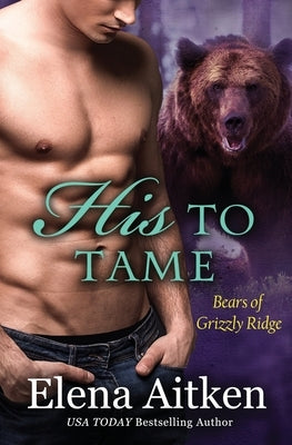 His to Tame: A BBW Paranormal Shifter Romance by Aitken, Elena