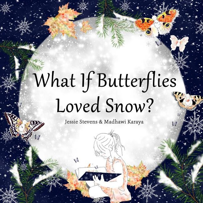 What If Butterflies Loved Snow? by Karaya, Madhawi