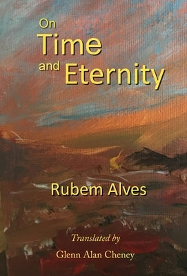 On Time and Eternity by Alves, Rubem