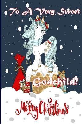 To A Very Sweet Godchild! Merry Christmas (Coloring Card): Holiday Messages, Christmas Animals; Coloring for Young Children by Publishing, Florabella