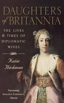 Daughters of Britannia by Hickman, Katie
