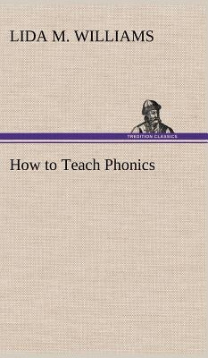 How to Teach Phonics by Williams, Lida M.