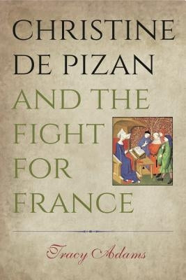 Christine de Pizan and the Fight for France by Adams, Tracy