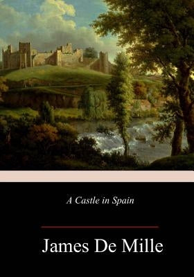 A Castle in Spain by De Mille, James