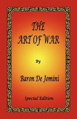The Art of War by Baron de Jomini - Special Edition by De Jomini, Antoine Henri