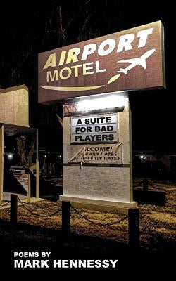 Airport Motel Redux: A Suite For Bad Players by Hennessy, Mark