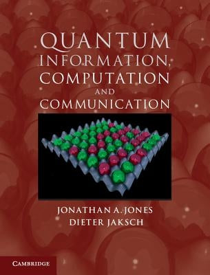 Quantum Information, Computation and Communication by Jones, Jonathan A.