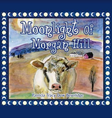 Moonlight of Morgan Hill by Beveridge, Patricia Tracy Dow