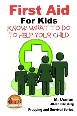 First Aid for Kids - Know What To Do To Help Your Child by Davidson, John