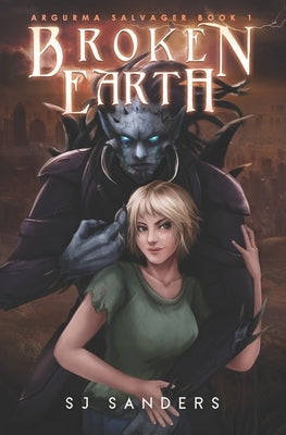 Broken Earth: Argurma Salvager Book 1 by Sanders, S. J.