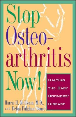 Stop Osteoarthritis Now!: Halting the Baby Boomers' Disease by Bruce, Debra Fulgham