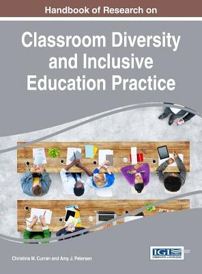 Handbook of Research on Classroom Diversity and Inclusive Education Practice by Curran, Christina M.