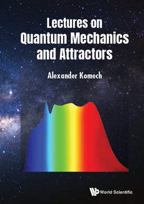Lectures on Quantum Mechanics and Attractors by Komech, Alexander