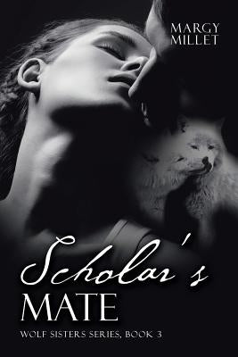 Scholar's Mate: Wolf Sisters Series, Book 3 by Millet, Margy