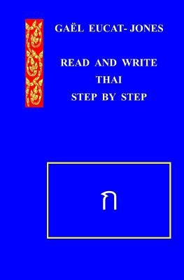 READ AND WRITE THAI Step by Step by Eucat-Jones, Gael