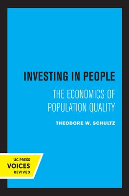 Investing in People: The Economics of Population Quality by Schultz, Theodore W.