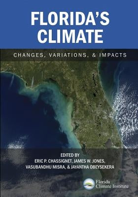 Florida's Climate: Changes, Variations, & Impacts by Chassignet, Eric P.