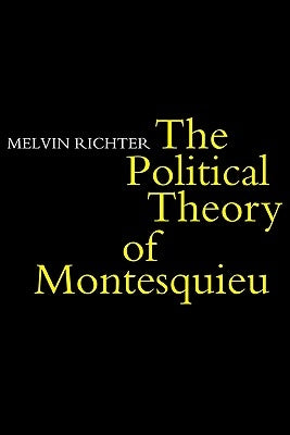 The Politcal Theory of Montesquieu by Richter, Melvyn