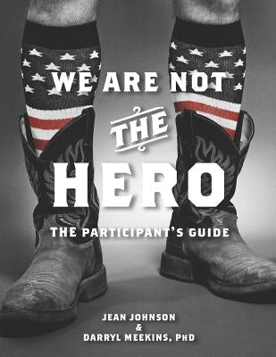 We Are Not the Hero - The Participant's Guide by Meekins, Darryl