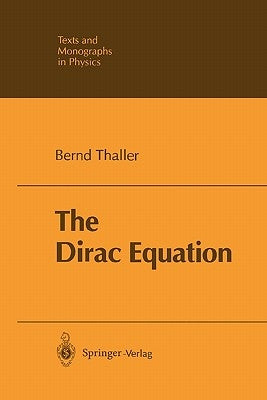 The Dirac Equation by Thaller, Bernd