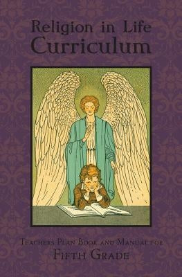 Religion in Life Curriculum Fifth Grade Teachers Plan Book and Manual by Agnesine, Sister Mary